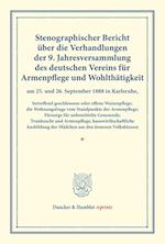 Stenographischer Bericht über die Verhandlungen der 9. Jahresversammlung des deutschen Vereins für Armenpflege und Wohlthätigkeit am 25. und 26. September 1888 in Karlsruhe, betreffend geschlossene oder offene Waisenpflege; die Wohnungsfrage