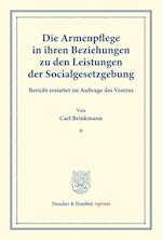 Die Armenpflege in ihren Beziehungen zu den Leistungen der Socialgesetzgebung.