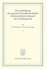 Die Ausbildung der grossen Grundherrschaften in Deutschland während der Karolingerzeit.