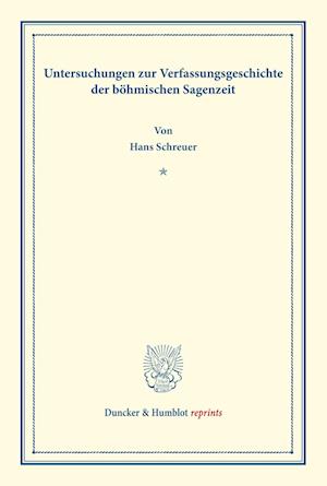 Untersuchungen zur Verfassungsgeschichte der böhmischen Sagenzeit.