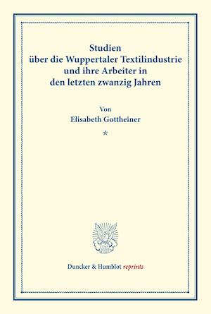 Studien über die Wuppertaler Textilindustrie und ihre Arbeiter in den letzten zwanzig Jahren.