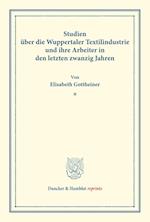Studien über die Wuppertaler Textilindustrie und ihre Arbeiter in den letzten zwanzig Jahren.