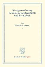 Die Agrarverfassung Rumäniens, ihre Geschichte und ihre Reform.