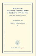 Briefwechsel Zwischen Goethe Und Zelter in Den Jahren 1796 Bis 1832.