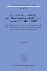 Die »ex tunc«-Nichtigkeit von Dauerschuldverhältnissen nach § 142 Abs. 1 BGB.