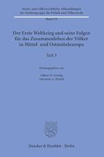 Der Erste Weltkrieg und seine Folgen für das Zusammenleben der Völker in Mittel- und Ostmitteleuropa.