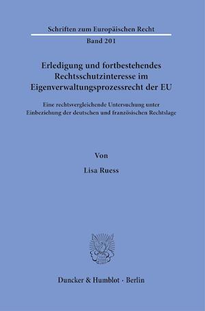 Erledigung und fortbestehendes Rechtsschutzinteresse im Eigenverwaltungsprozessrecht der EU.