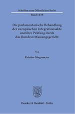 Die parlamentarische Behandlung der europäischen Integrationsakte und ihre Prüfung durch das Bundesverfassungsgericht.