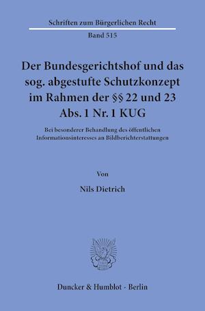 Der Bundesgerichtshof und das sog. abgestufte Schutzkonzept im Rahmen der §§ 22 und 23 Abs. 1 Nr. 1 KUG.