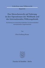 Das Menschenrecht auf Nahrung in den Operationen der Weltbank und des Internationalen Währungsfonds.