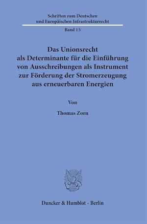 Das Unionsrecht als Determinante für die Einführung von Ausschreibungen als Instrument zur Förderung der Stromerzeugung aus erneuerbaren Energien.