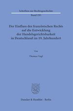 Der Einfluss des französischen Rechts auf die Entwicklung der Handelsgerichtsbarkeit in Deutschland im 19. Jahrhundert.