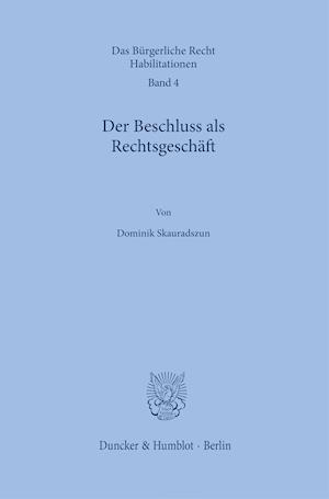 Der Beschluss als Rechtsgeschäft.