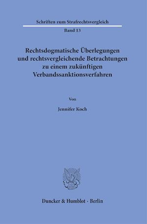 Rechtsdogmatische Überlegungen und rechtsvergleichende Betrachtungen zu einem zukünftigen Verbandssanktionsverfahren.