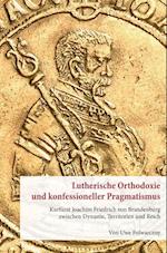 Lutherische Orthodoxie und konfessioneller Pragmatismus.