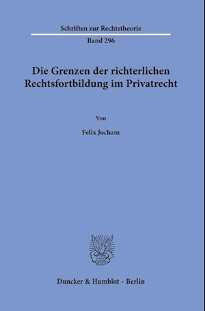 Die Grenzen der richterlichen Rechtsfortbildung im Privatrecht.