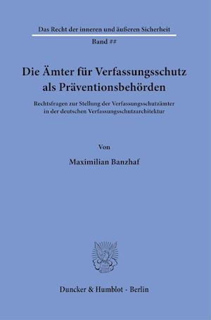 Die Ämter für Verfassungsschutz als Präventionsbehörden.