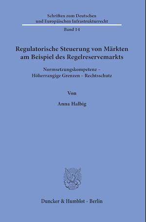 Regulatorische Steuerung von Märkten am Beispiel des Regelreservemarkts.