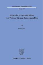 Staatliche Juristenleitbilder von Weimar bis zur Bundesrepublik.