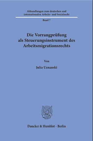 Die Vorrangprüfung als Steuerungsinstrument des Arbeitsmigrationsrechts.