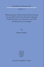 Bekämpfung der Mehrwertsteuerhinterziehung bei grenzüberschreitend erbrachten digitalen Dienstleistungen an Verbraucher mit Hilfe der Blockchain-Technologie.