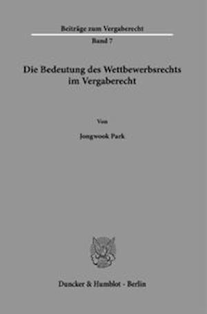 Die Bedeutung des Wettbewerbsrechts im Vergaberecht.