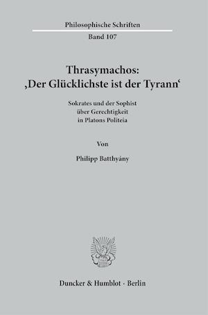 Thrasymachos: &gt;Der Glücklichste ist der Tyrann&lt;.