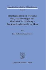 Rechtsqualität und Wirkung des »Staatsvertrages mit Muslimen« in Hamburg - das Staatskirchenrecht im Fluss.