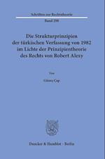 Die Strukturprinzipien der türkischen Verfassung von 1982 im Lichte der Prinzipientheorie des Rechts von Robert Alexy.