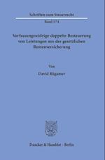 Verfassungswidrige doppelte Besteuerung von Leistungen aus der gesetzlichen Rentenversicherung.