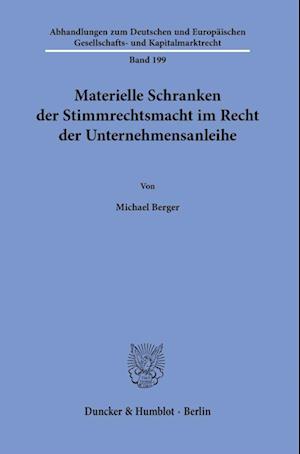 Materielle Schranken der Stimmrechtsmacht im Recht der Unternehmensanleihe.