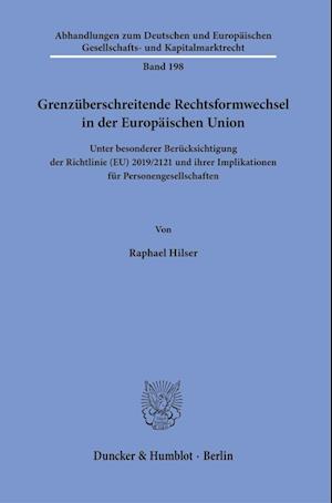 Grenzüberschreitende Rechtsformwechsel in der Europäischen Union.