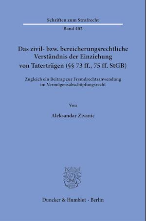 Das zivil- bzw. bereicherungsrechtliche Verständnis der Einziehung von Taterträgen (§§ 73 ff., 75 ff. StGB).