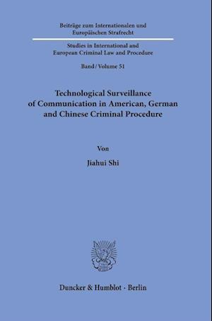 Technological Surveillance of Communication in American, German and Chinese Criminal Procedure.