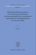 Musterfeststellungsverfahren von Verbraucherverbänden im Zusammenspiel mit europäischen und deutschen Grundprinzipien des Prozessrechts.