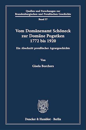 Vom Domänenamt Schöneck zur Domäne Pogutken 1772 bis 1920.