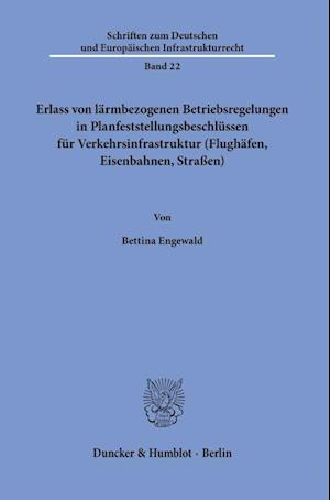 Erlass von lärmbezogenen Betriebsregelungen in Planfeststellungsbeschlüssen für Verkehrsinfrastruktur (Flughäfen, Eisenbahnen, Straßen).