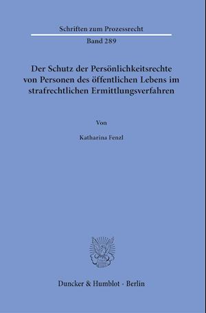 Der Schutz der Persönlichkeitsrechte von Personen des öffentlichen Lebens im strafrechtlichen Ermittlungsverfahren.