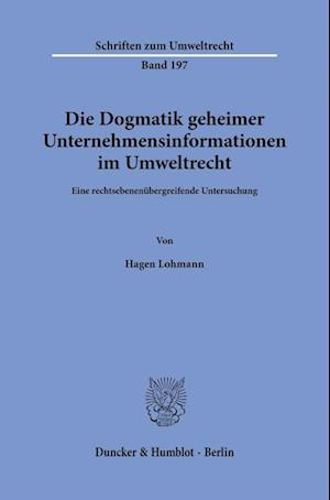 Die Dogmatik geheimer Unternehmensinformationen im Umweltrecht.