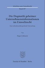 Die Dogmatik geheimer Unternehmensinformationen im Umweltrecht.