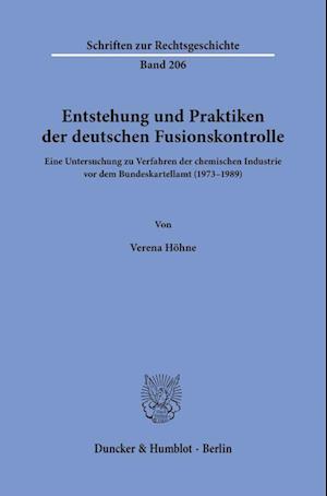 Entstehung und Praktiken der deutschen Fusionskontrolle.