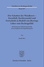 Der Schatten des Wanderers - Einzelfall, Rechtswandel und Fortschritt in Rudolf von Jherings Lehre vom Rechtsgefühl.