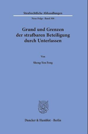 Grund und Grenzen der strafbaren Beteiligung durch Unterlassen.