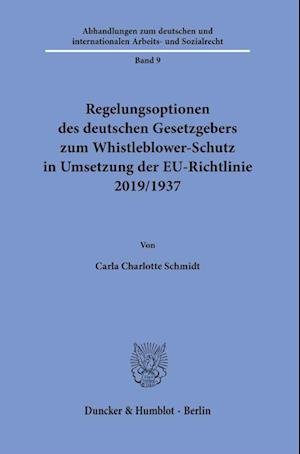 Regelungsoptionen des deutschen Gesetzgebers zum Whistleblower-Schutz in Umsetzung der EU-Richtlinie 2019/1937.