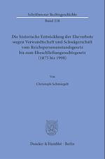 Die historische Entwicklung der Eheverbote wegen Verwandtschaft und Schwägerschaft vom Reichspersonenstandsgesetz bis zum Eheschließungsrechtsgesetz (1875 bis 1998).