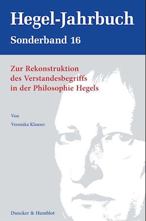 Zur Rekonstruktion des Verstandesbegriffs in der Philosophie Hegels.