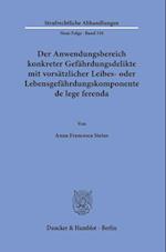 Der Anwendungsbereich konkreter Gefährdungsdelikte mit vorsätzlicher Leibes- oder Lebensgefährdungskomponente de lege ferenda.