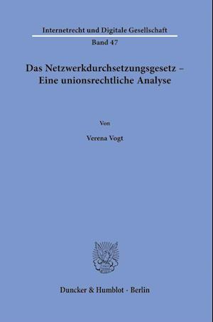 Das Netzwerkdurchsetzungsgesetz - Eine unionsrechtliche Analyse.