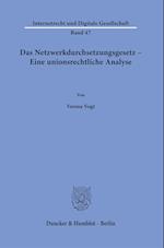 Das Netzwerkdurchsetzungsgesetz - Eine unionsrechtliche Analyse.
