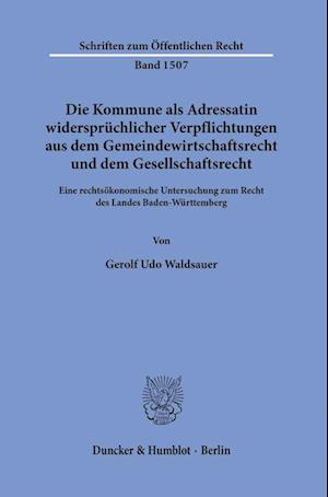 Die Kommune als Adressatin widersprüchlicher Verpflichtungen aus dem Gemeindewirtschaftsrecht und dem Gesellschaftsrecht.